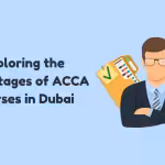 Exploring the Advantages of ACCA Courses in Dubai