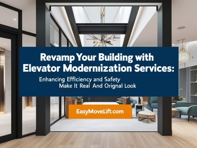 Revamp Your Building with Elevator Modernization Services: Enhancing Efficiency and Safety