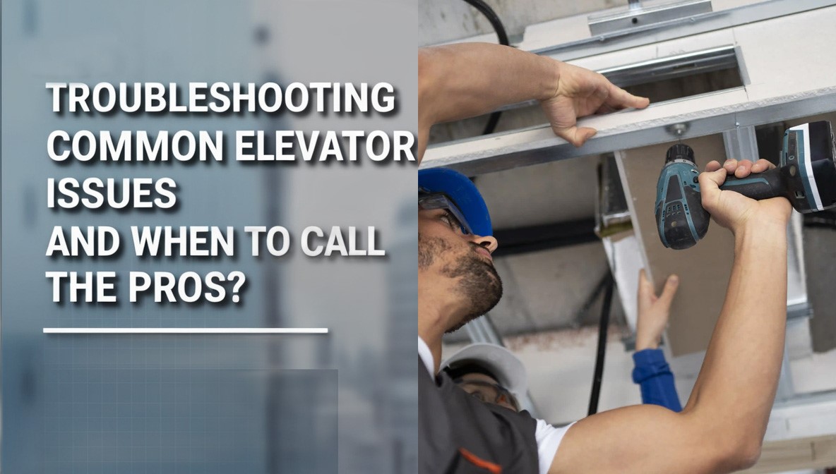 Troubleshooting common elevator issues and when to call the pros?