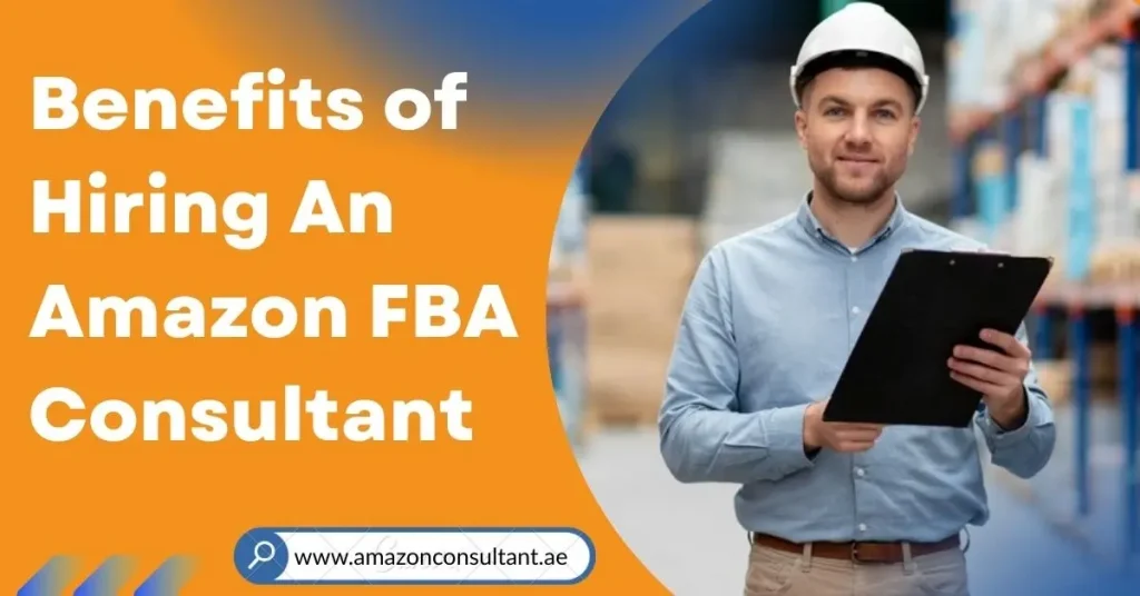 Benefits Of Hiring An Amazon FBA Consultant