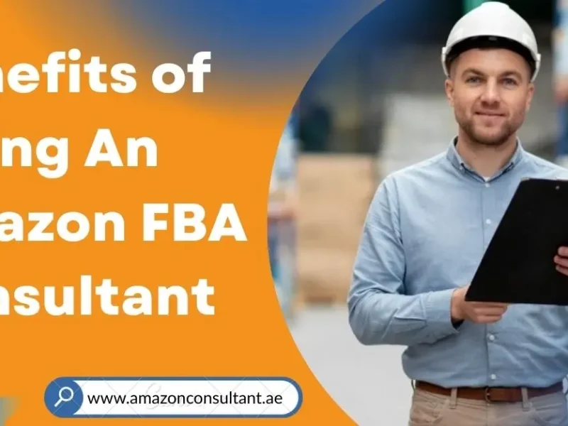 Benefits Of Hiring An Amazon FBA Consultant